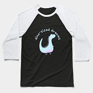 Dino-sized Dreams! Baseball T-Shirt